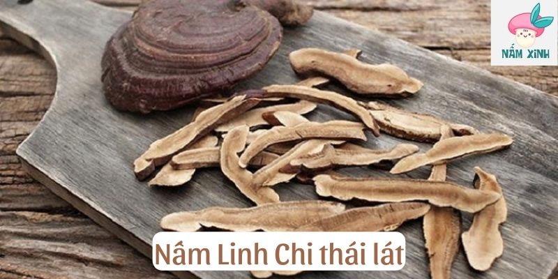 nấm linh chi thái lát