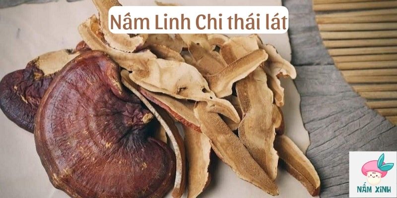 nấm linh chi thái lát